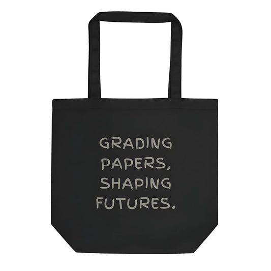 Teacher Tote Bag – Grading Papers, Shaping Futures