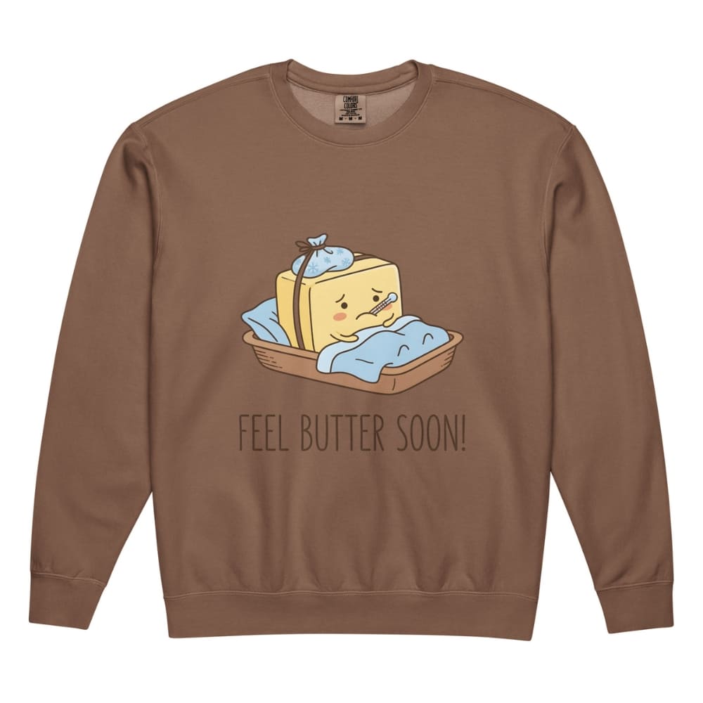 Brown sweatshirt with cartoon butter design and 'Feel Butter Soon!' text on a white background