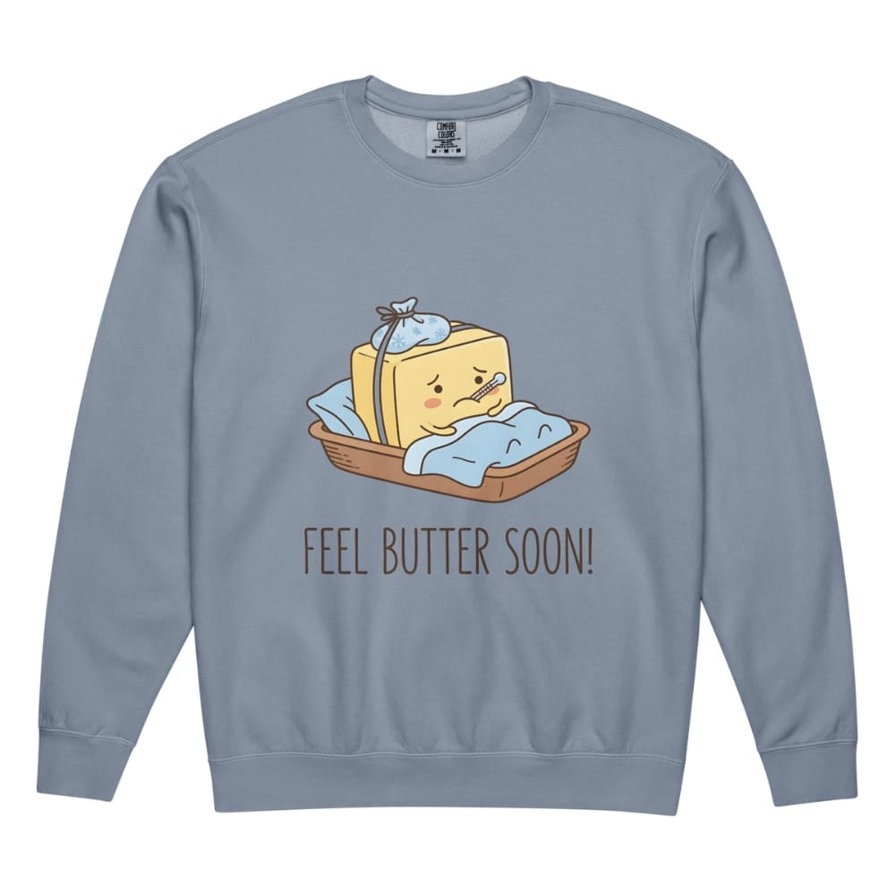 Blue sweatshirt with a cartoon illustration of a slice of bread with butter and text 'FEEL BUTTER SOON!' on a white background.