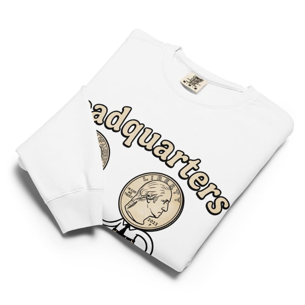 White sweatshirt with 'Headquarters' text and dollar bill design on a white background