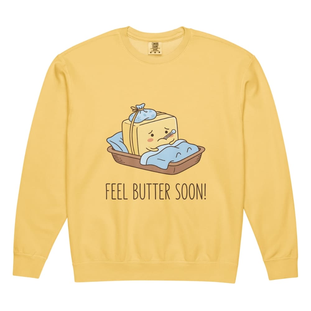 Yellow sweatshirt with a cartoon design of a butter bar in a basket labeled 'Feel Butter Soon!' on a white background.