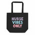 Nurse Vibes Only Organic Cotton Tote Bag