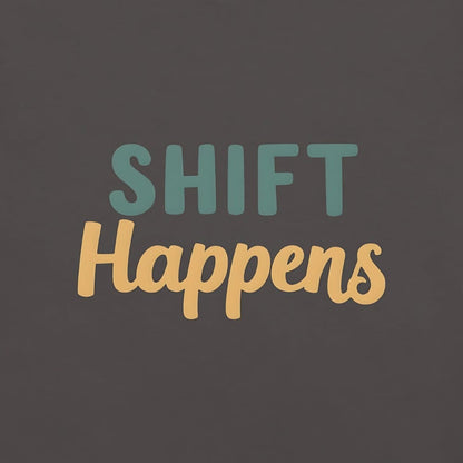 SHIFT Happens Heavyweight Cotton Nurse T-Shirt