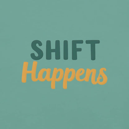 SHIFT Happens Heavyweight Cotton Nurse T-Shirt