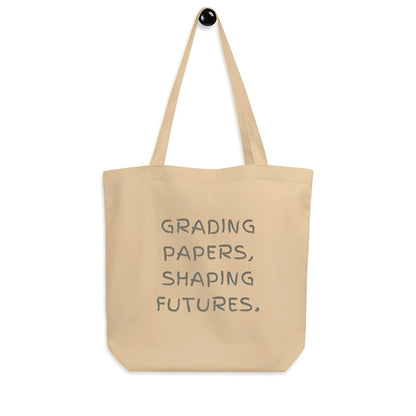 Teacher Tote Bag – Grading Papers, Shaping Futures