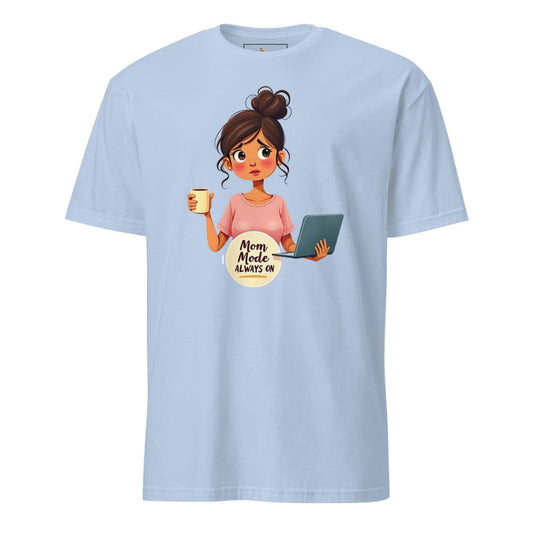 Light blue t-shirt with a graphic of a woman holding a laptop and coffee cup, labeled 'Mom Mode Always On'.