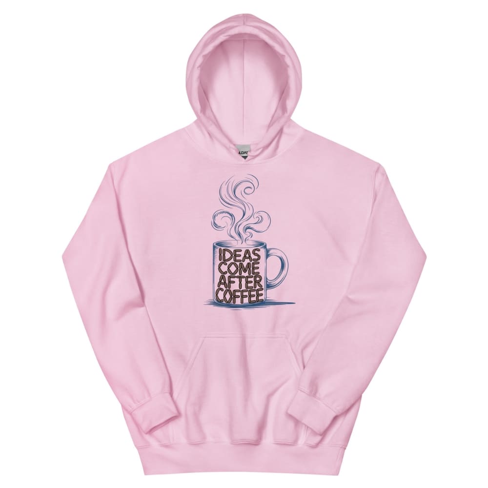Pink hoodie with a graphic of a coffee cup and text 'Ideas Come After Coffee' on a white background