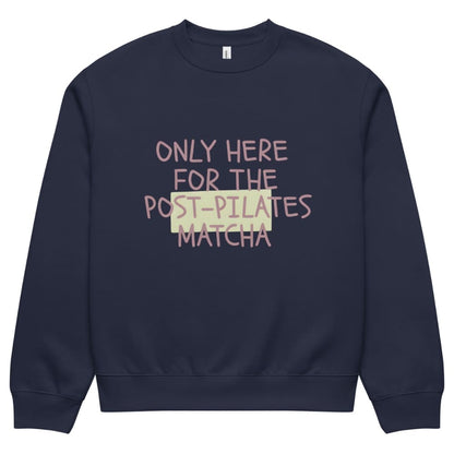 Navy blue sweatshirt with text 'Only here for the post-pilates matcha' on a white background