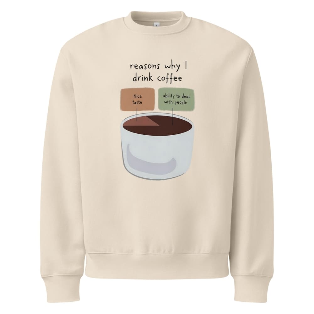 Beige sweatshirt with a graphic of a coffee cup and text 'reasons why I drink coffee' on a white background