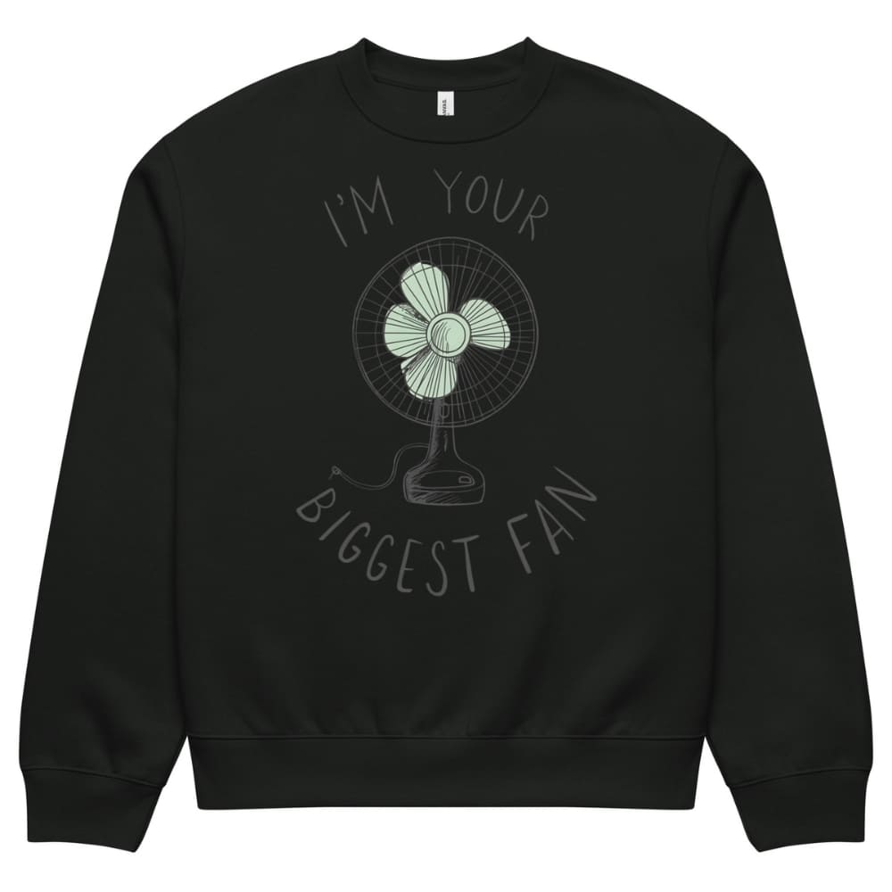 Black sweatshirt with a graphic of a fan and text 'I'm your biggest fan' on a white background