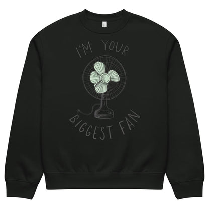 Black sweatshirt with a graphic of a fan and text 'I'm your biggest fan' on a white background