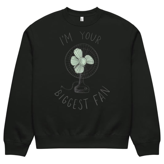 Black sweatshirt with a graphic of a fan and text 'I'm your biggest fan' on a white background