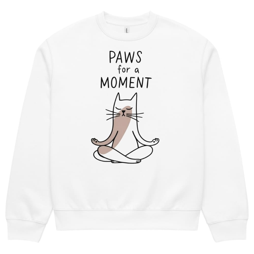 White sweatshirt with a cat illustration and 'Paws for a Moment' text on a white background