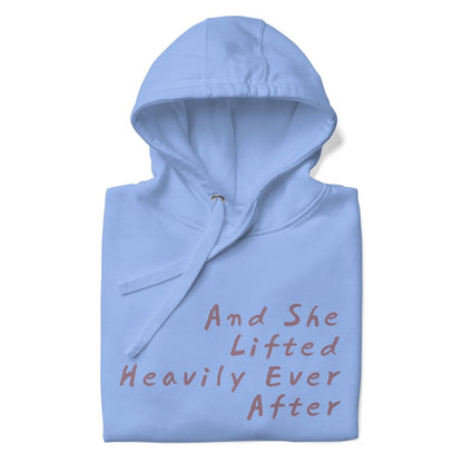 Light blue hoodie with text 'And She Lifted Heavily Ever After' on a white background