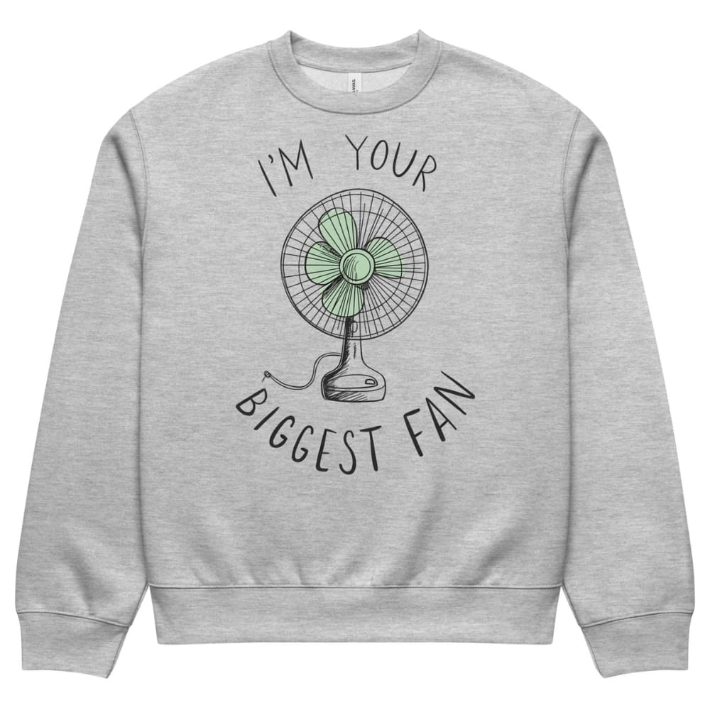 Gray sweatshirt with a graphic of a fan and text 'I'm your biggest fan' on a white background