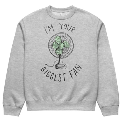 Gray sweatshirt with a graphic of a fan and text 'I'm your biggest fan' on a white background
