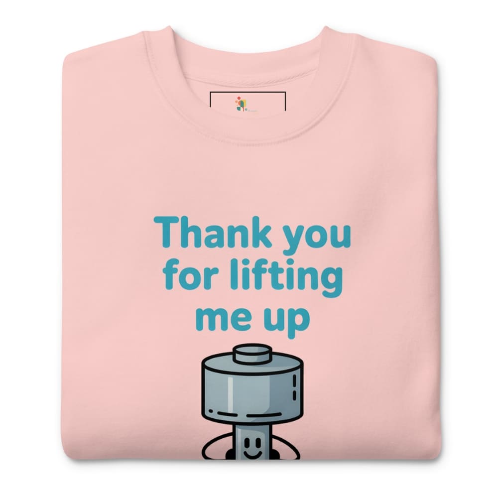 Pink sweatshirt with a robot graphic and text 'Thank you for lifting me up' on a white background