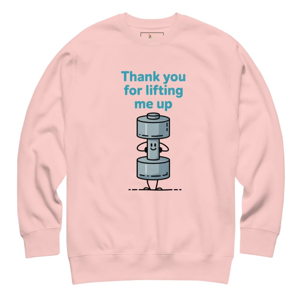 Pink sweatshirt with a graphic of a blue character lifting weights and text 'Thank you for lifting me up' on a white background.