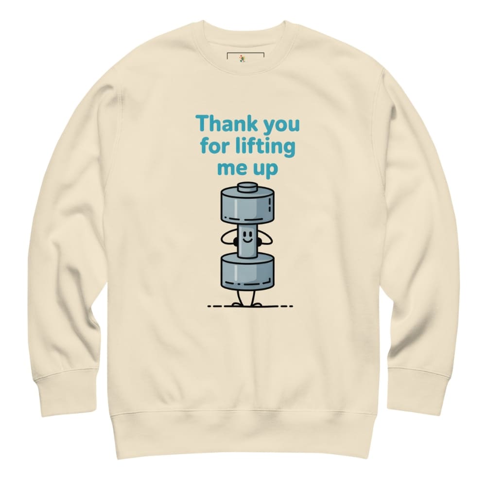 Beige sweatshirt with a graphic of a character lifting weights and text 'Thank you for lifting me up' on a white background