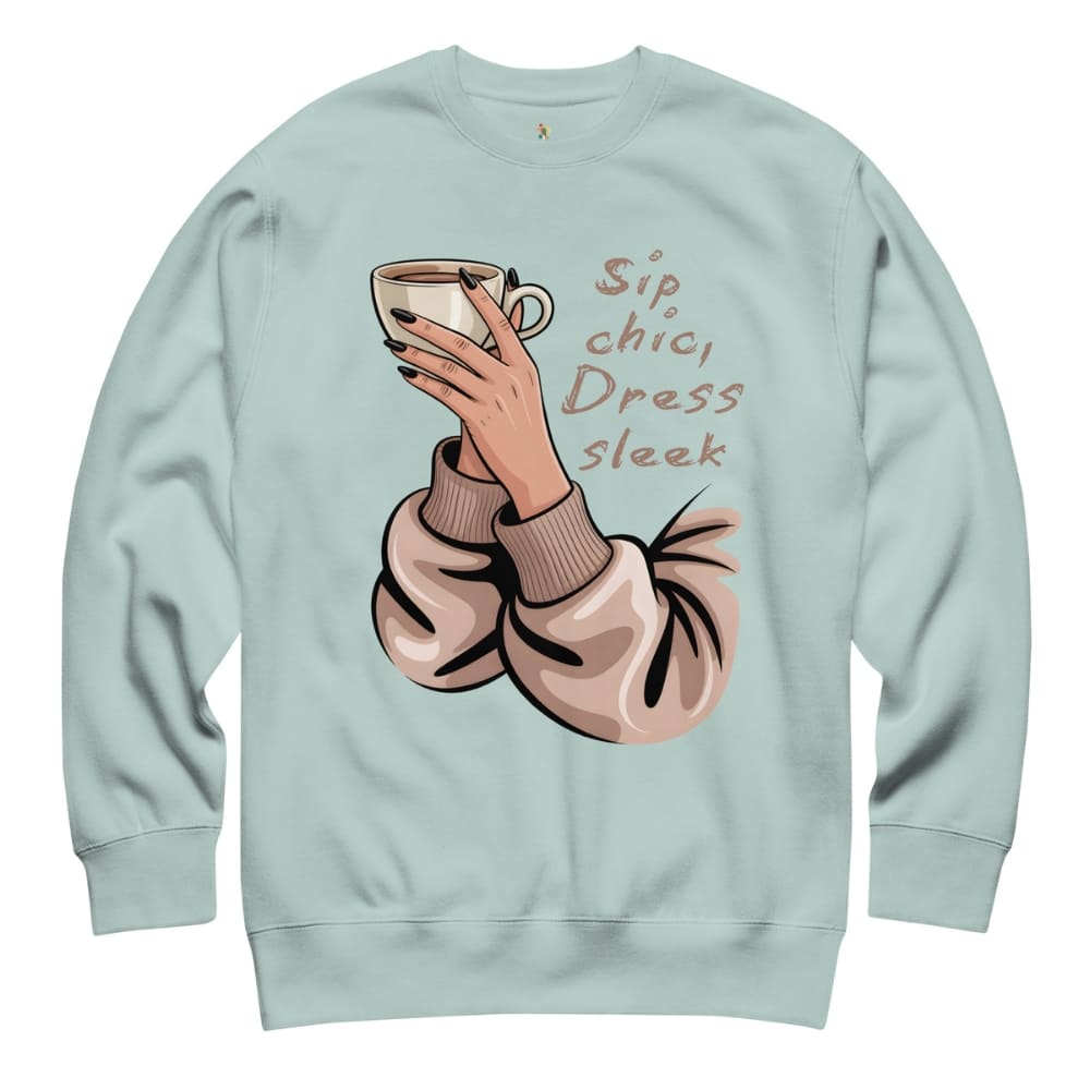 Light blue sweatshirt with a graphic of a hand holding a coffee cup and text 'Sip chic, Dress sleek' on a white background.