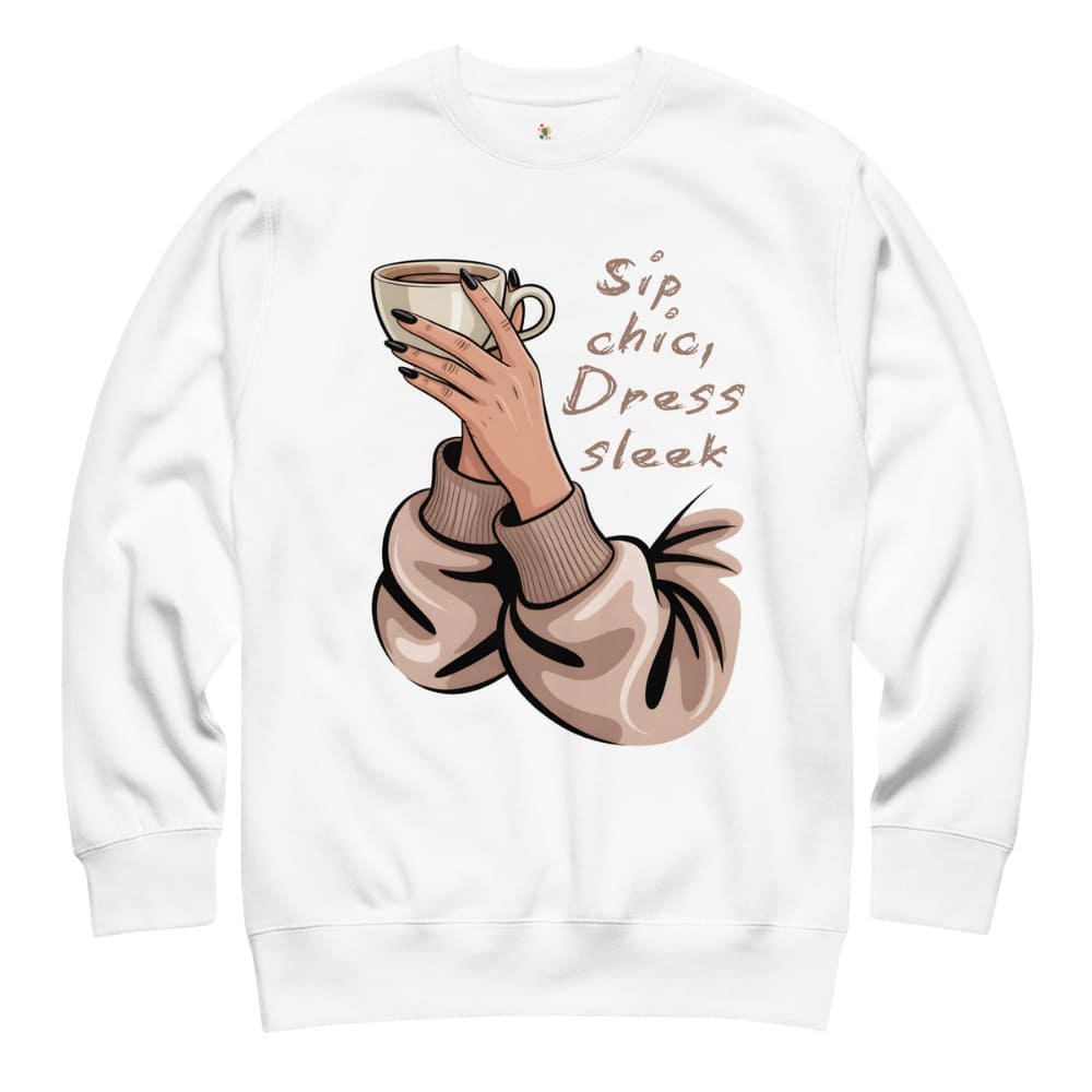 White sweatshirt with a hand holding a coffee cup and text 'Sip chic, Dress sleek' on a white background
