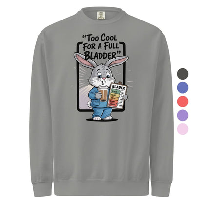 Gray sweatshirt with cartoon rabbit design and text 'Too Cool for a Full Bladder' on a white background.