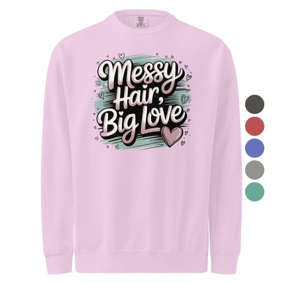 Pastel brushstroke design with “Messy Hair, Big Love” printed text on a vintage garment-dyed sweatshirt – cozy fleece for moms and creators