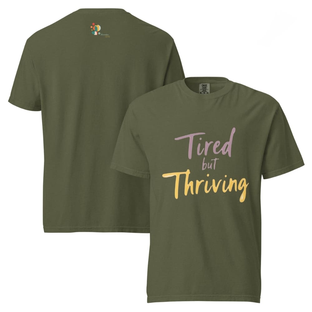 Garment-dyed relaxed fit t-shirt with motivational quote “Tired But Thriving” in modern handwritten script