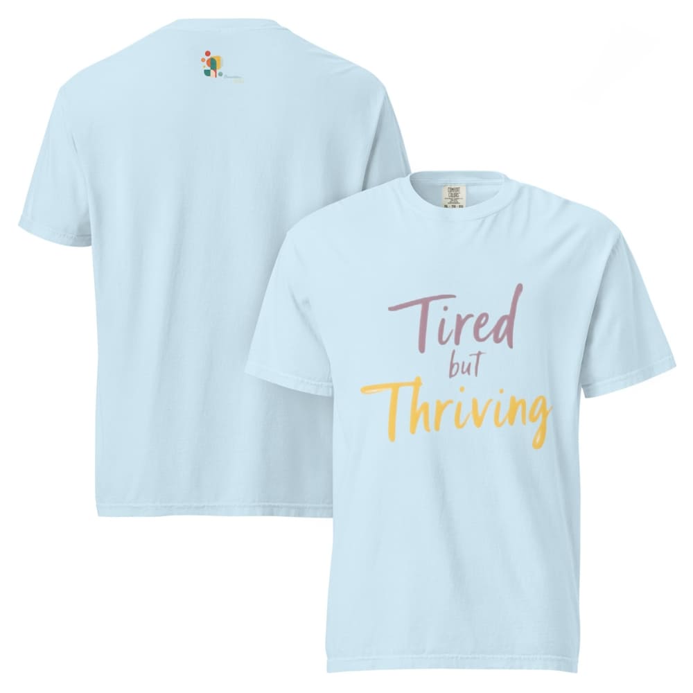 Garment-dyed relaxed fit t-shirt with motivational quote “Tired But Thriving” in modern handwritten script