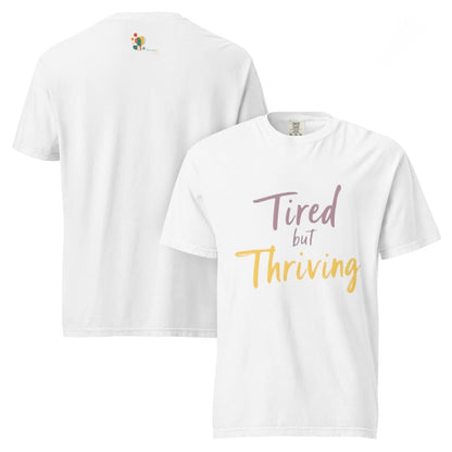 Garment-dyed relaxed fit t-shirt with motivational quote “Tired But Thriving” in modern handwritten script