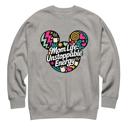 Gray sweatshirt with colorful graphic and text 'Mom Life: Unstoppable Energy' on a white background