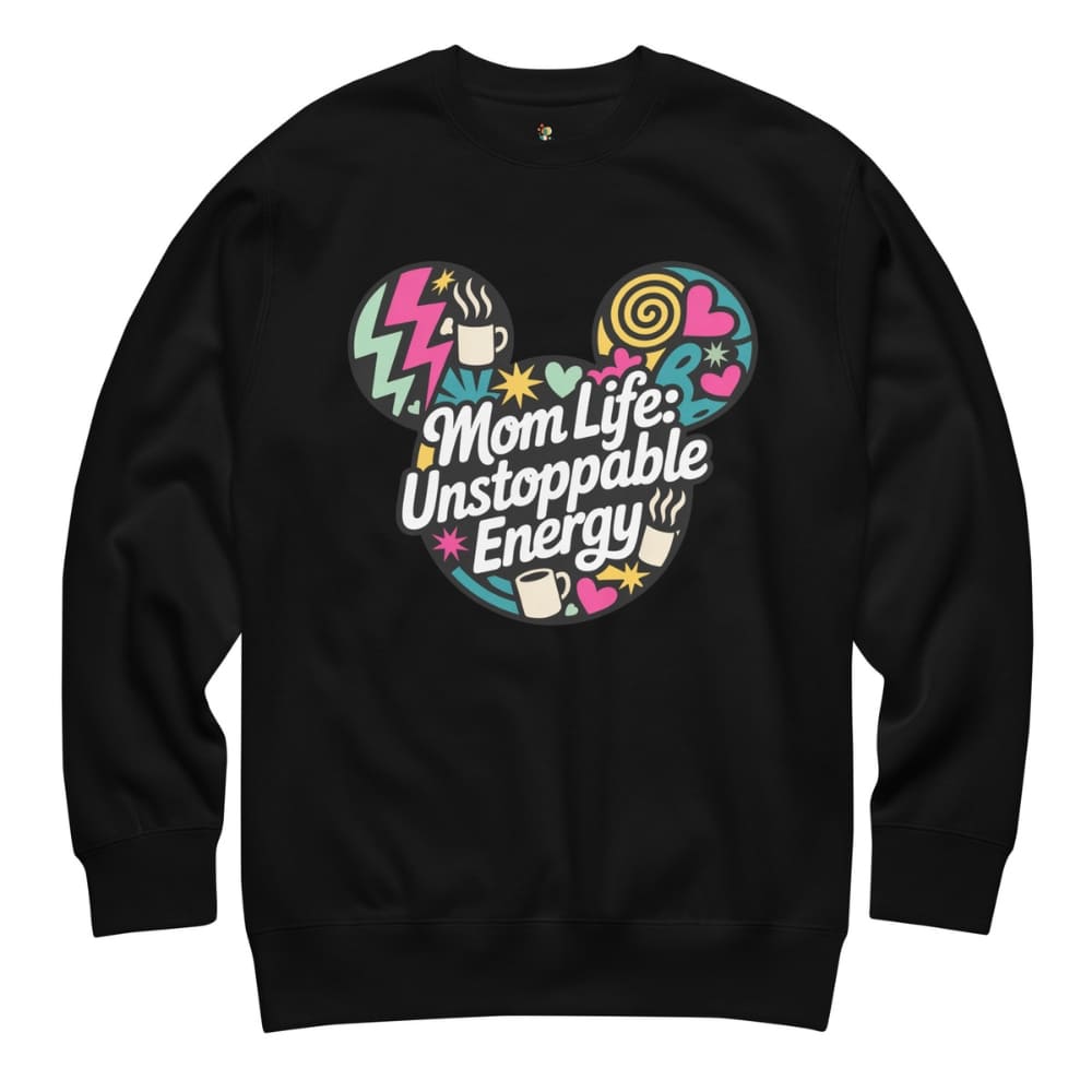 Black sweatshirt with colorful graphic and text 'Mom Life: Unstoppable Energy' on a white background