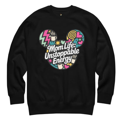 Black sweatshirt with colorful graphic and text 'Mom Life: Unstoppable Energy' on a white background