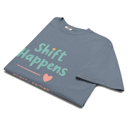 “Shift Happens – Nurse Edition” pastel text design printed on a thick garment-dyed cotton t-shirt, perfect for nurses and healthcare professionals with a sense of humor.