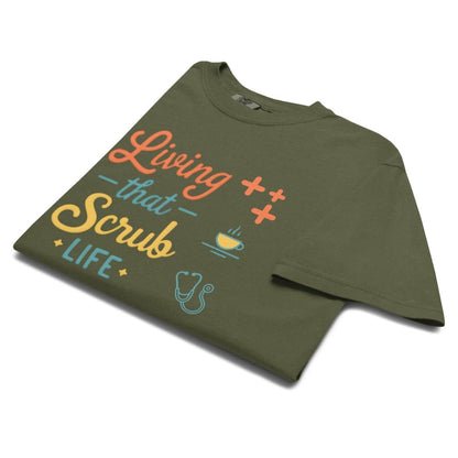 “Living That Scrub Life” colorful text printed on a garment-dyed cotton t-shirt for nurses and healthcare professionals