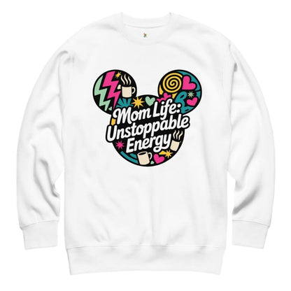 White sweatshirt with colorful graphic and text 'Mom Life: Unstoppable Energy' on a white background
