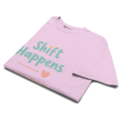 “Shift Happens – Nurse Edition” pastel text design printed on a thick garment-dyed cotton t-shirt, perfect for nurses and healthcare professionals with a sense of humor.