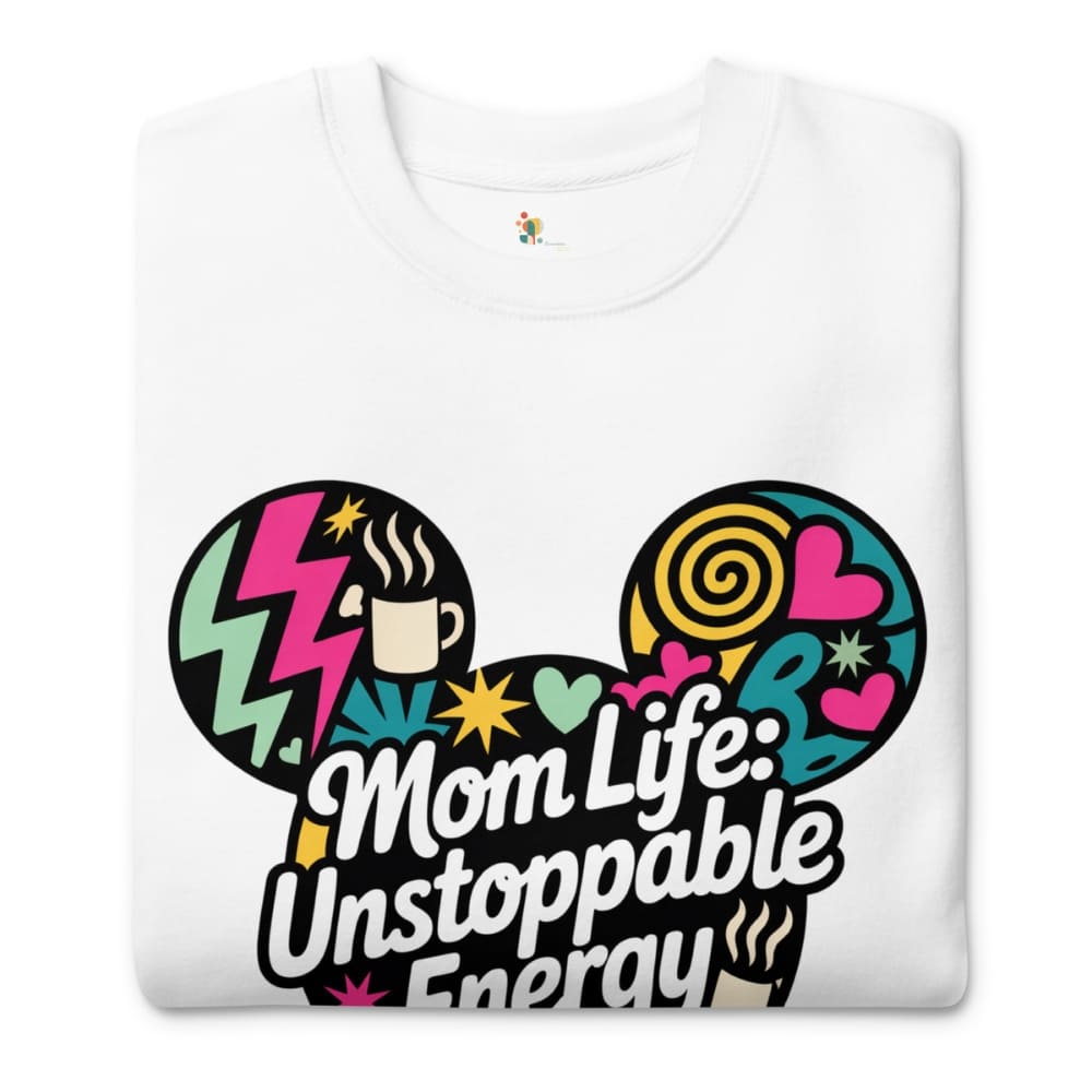White sweatshirt with colorful design and text 'Mom Life: Unstoppable Energy' on a white background