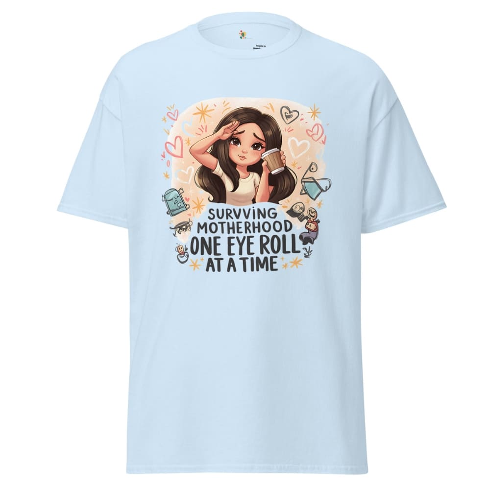 Surviving Motherhood One Eye Roll at a Time Classic Tee – 100% Cotton T-shirt