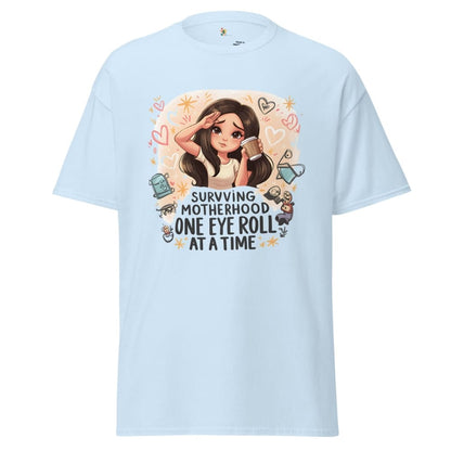 Surviving Motherhood One Eye Roll at a Time Classic Tee – 100% Cotton T-shirt