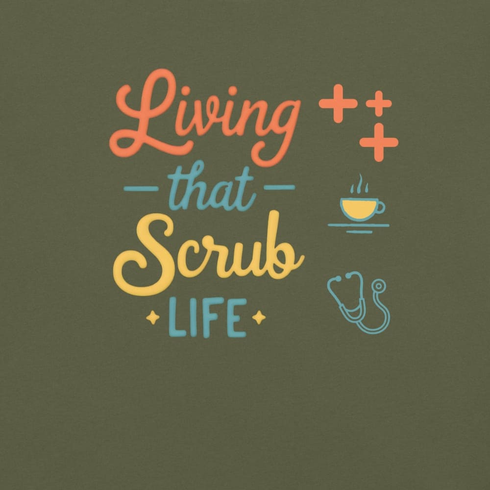 “Living That Scrub Life” colorful text printed on a garment-dyed cotton t-shirt for nurses and healthcare professionals