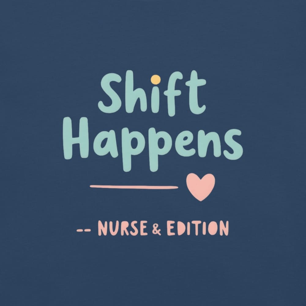 “Shift Happens – Nurse Edition” pastel text design printed on a thick garment-dyed cotton t-shirt, perfect for nurses and healthcare professionals with a sense of humor.