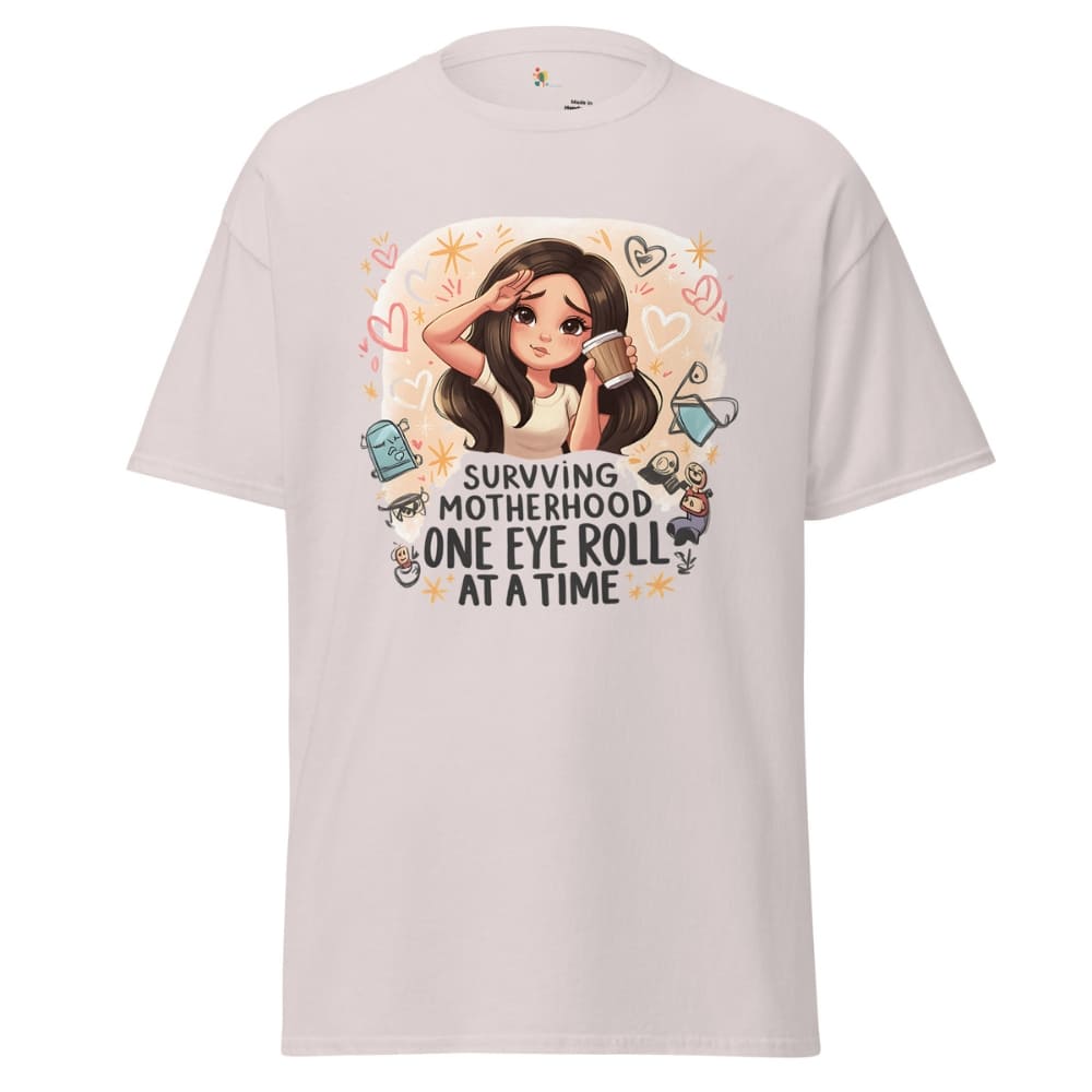 Surviving Motherhood One Eye Roll at a Time Classic Tee – 100% Cotton T-shirt