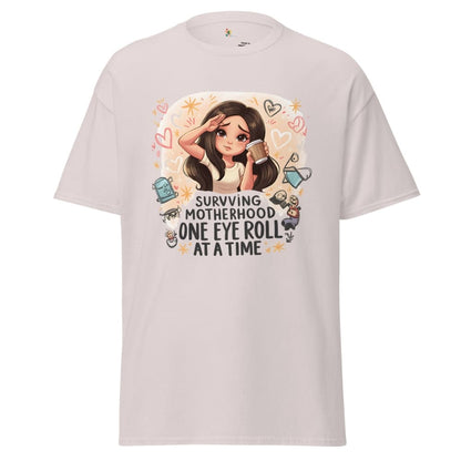 Surviving Motherhood One Eye Roll at a Time Classic Tee – 100% Cotton T-shirt