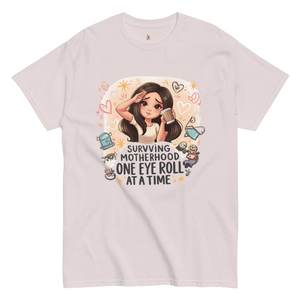 Surviving Motherhood One Eye Roll at a Time Classic Tee – 100% Cotton T-shirt