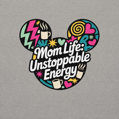 Gray sweatshirt with colorful graphic and 'Mom Life: Unstoppable Energy' text