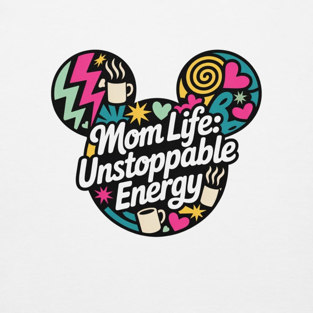 Colorful design with 'Mom Life: Unstoppable Energy' text inside a stylized Mickey Mouse head on a white background.