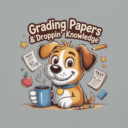 Cartoon dog holding a mug with text 'Grading Papers & Droppin' Knowledge' on a gray background