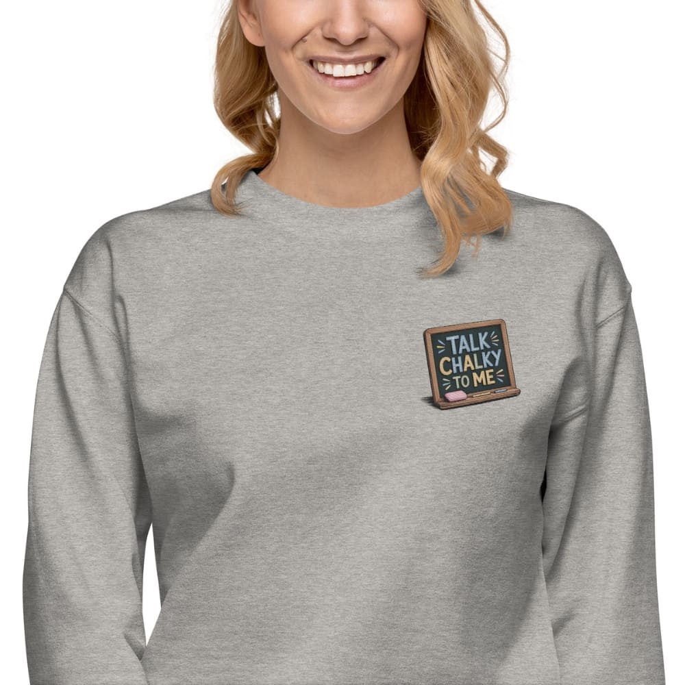 “Dark green chalkboard-themed embroidery that says ‘Talk Chalky to Me’ on a premium cotton sweatshirt – funny teacher gift idea”