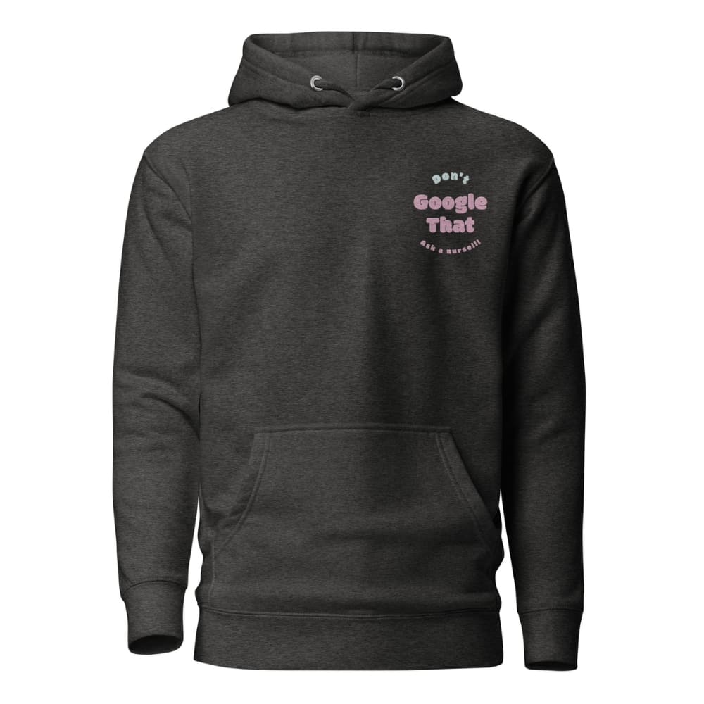 Funny embroidered nurse hoodie with pastel text saying "Don't Google That – Ask a Nurse", perfect gift for healthcare workers and nurses, Cotton Heritage